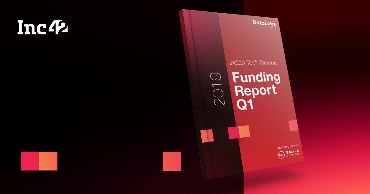 Indian Tech Startup Funding Q1 2019: Funding Peaks For Growth Stage Startups, Down For Ecommerce